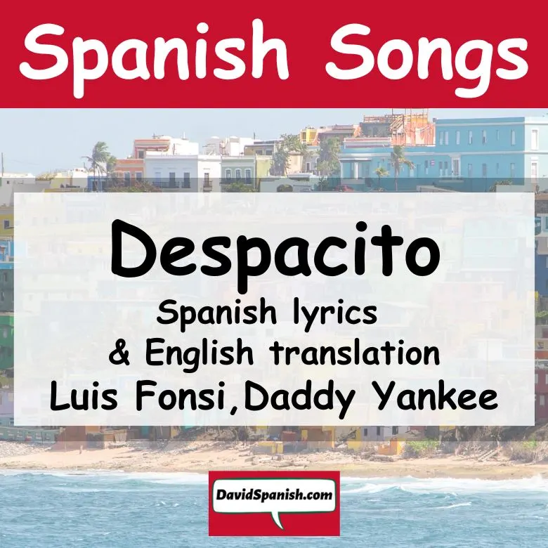 Despacito - Spanish-language song by Luis Fonsi.
